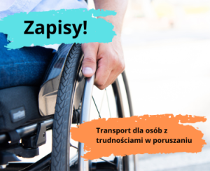 Na zdjęciu dłoń osoby, która trzyma obręcz koła wózka aktywnego; obok napisy: „Zapisy! Transport dla osób z trudnościami w poruszaniu